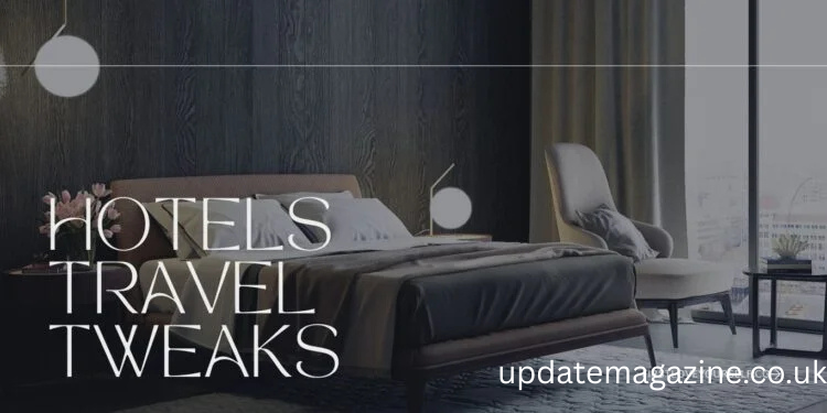 hotels travel tweaks